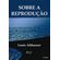 Sobre-a-reproducao