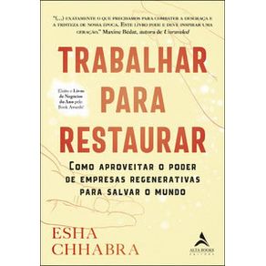 Trabalhar-para-restaurar-como-aproveitar-o-poder-de-empresas-regenerativas-para-salvar-o-mundo