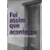 Foi-assim-que-aconteceu