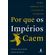 Por-que-os-imperios-caem-roma-america-e-o-futuro-do-ocidente
