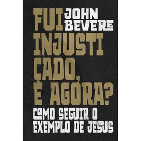 Fui-injusticado-e-agora--como-seguir-o-exemplo-de-jesus