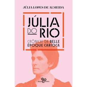 Julia-do-rio-cronicas-da-belle-epoque-carioca