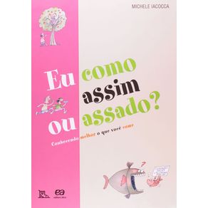 Eu-como-assim-ou-assado--conhecendo-melhor-o-que-voce-come