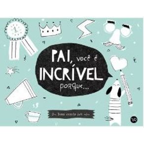 Pai-voce-e-incrivel-porque