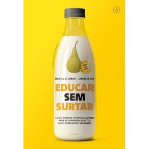 Educar-sem-surtar-como-ajudar-criancas-e-jovens-a-se-tornarem-adultos-responsaveis-confiantes-e-emocionalmente-saudaveis