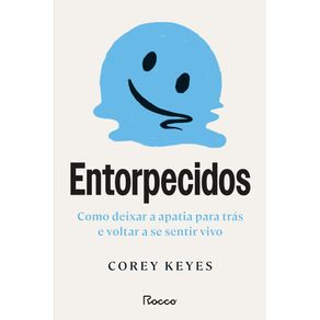 Entorpecidos-como-deixar-a-apatia-para-tras-e-voltar-a-se-sentir-vivo