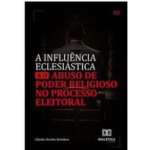 A-influencia-eclesiastica-e-o-abuso-de-poder-religioso-no-processo-eleitoral