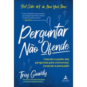 Perguntar-nao-ofende-usando-o-poder-das-perguntas-para-comunicar-conectar-e-persuadir