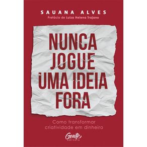 Nunca-jogue-uma-ideia-fora-como-transformar-criatividade-em-dinheiro