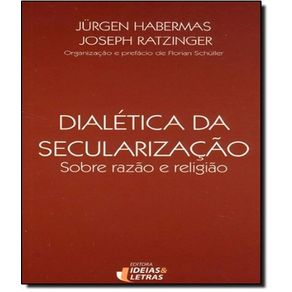 Dialetica-da-secularizacao-sobre-razao-e-religiao