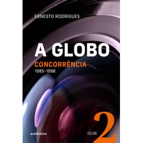 A-globo---vol-2---concorrencia-1985---1998