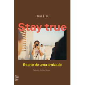 Stay-true-relato-de-uma-amizade