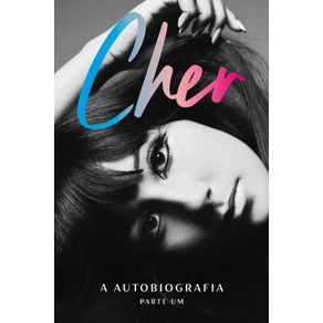 Cher-a-autobiografia-parte-um