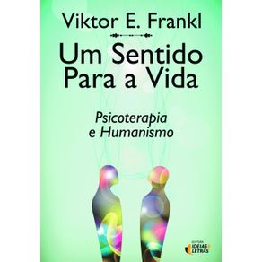 Um-sentido-para-a-vida-psicoterapia-e-humanismo