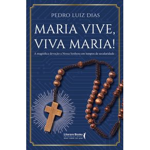 Maria-vive-viva-maria--a-magnifica-devocao-a-nossa-senhora-em-tempos-de-secularidade