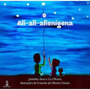 O-ali-ali-alienigena---jaminho-alves-e-liz-oliveira