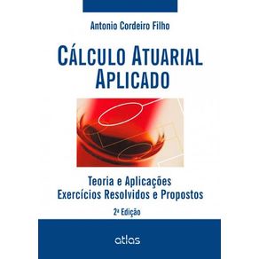 Calculo-atuarial-aplicado-teoria-e-aplicacoes---exercicios-resolvidos-e-propostos