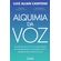 Alquimia-da-voz-transforme-sua-voz-em-uma-ferramenta-de-autodescoberta-e-crescimento-com-a-sabedoria-da-medicina-do-som