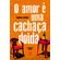 O-amor-e-uma-cachaca-doida